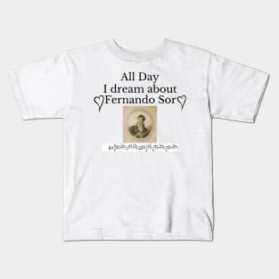 All Day I Dream About Fernando Sor Kids T-Shirt